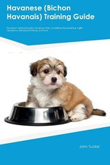 Havanese (Bichon Havanais) Training Guide Havanese Training Includes - John Tucker - 9781395862909