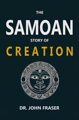 The Samoan Story of Creation - John Fraser - 9781396325168
