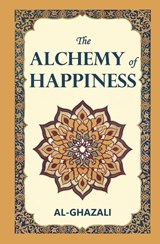 The Alchemy of Happiness - Al-Ghazali - 9781397669117