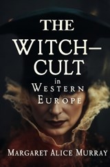 The Witch-Cult in Western Europe - Margaret Alice Murray - 9781397670229