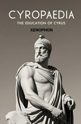 Cyropaedia - Xenophon - 9781397670632