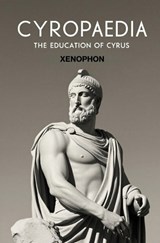 Cyropaedia - Xenophon - 9781397670632