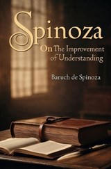 Spinoza-On the Improvement of Understanding - Baruch De Spinoza - 9781397670823