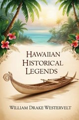 Hawaiian Historical Legends - William Drake Westervelt - 9781397670892