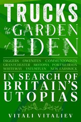 Trucks in the Garden of Eden - Vitali Vitaliev - 9781398100244