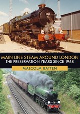 Main Line Steam Around London - Malcolm Batten - 9781398101012