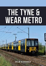 The Tyne & Wear Metro - Colin Alexander - 9781398101579