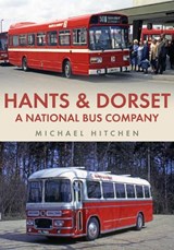 Hants & Dorset: A National Bus Company - Michael Hitchen - 9781398104563