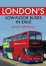 London's Low-floor Buses in Exile - David Beddall - 9781398106482