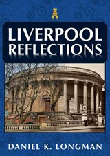 Liverpool Reflections - Daniel K. Longman - 9781398107441