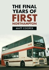 The Final Years of First Northampton - Matt Cooper - 9781398107823