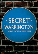 Secret Warrington - Janice Hayes ; Philip Jeffs - 9781398108165