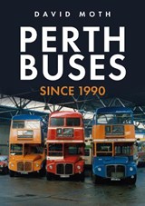 Perth Buses Since 1990 - David Moth - 9781398110793