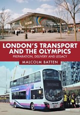 London's Transport and the Olympics - Malcolm Batten - 9781398112919
