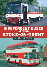Independent Buses Around Stoke-on-Trent - Cliff Beeton - 9781398113657