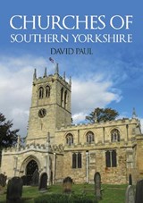 Churches of Southern Yorkshire - David Paul - 9781398113916