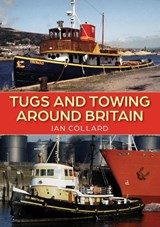 Tugs and Towing Around Britain - Ian Collard - 9781398116542