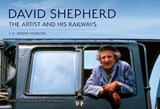 David Shepherd: The Artist and His Railways - J. C. Jeremy Hobson - 9781398118812