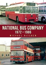 National Bus Company: 1972–1986 - Michael Hitchen - 9781398118850