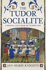 The Tudor Socialite - Jan-Marie Knights - 9781398119567