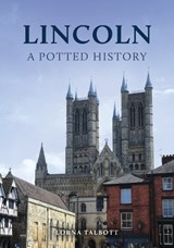 Lincoln: A Potted History - Lorna Talbott - 9781398119680