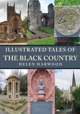 Illustrated Tales of the Black Country - Helen Harwood - 9781398119826