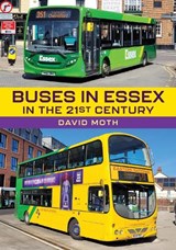 Buses in Essex in the 21st Century - David Moth - 9781398119840