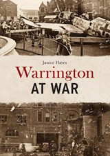 Warrington at War - Janice Hayes - 9781398122451