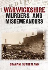Warwickshire Murders and Misdemeanours - Graham Sutherland - 9781398124578