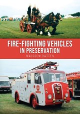 Fire-fighting Vehicles in Preservation - Malcolm Batten - 9781398125599
