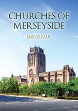 Churches of Merseyside - David Paul - 9781398128972
