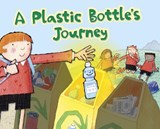 A Plastic Bottle's Journey - Suzanne Slade - 9781398238336