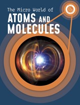 The Micro World of Atoms and Molecules - Precious McKenzie - 9781398238640