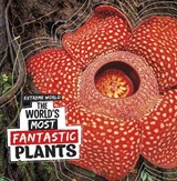 The World's Most Fantastic Plants - Cari Meister - 9781398247581