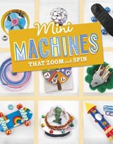 Mini Machines that Zoom and Spin - Lauren Kukla - 9781398251748