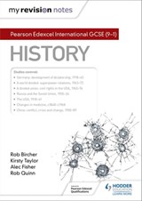 My Revision Notes: Pearson Edexcel International GCSE (9–1) History - Alec Fisher ; Rob Quinn ; Rob Bircher ; Kirsty Taylor - 9781398300705