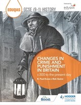 Eduqas GCSE (9-1) History Changes in Crime and Punishment in Britain c.500 to the present day - Rob Quinn ; R. Paul Evans - 9781398318311