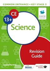 Common Entrance 13+ Science Revision Guide - Louise Martine - 9781398322677