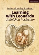 Learning With Leonardo: Unfinished Perfection: Making children cleverer: what does Da Vinci tell us? - Ian Warwick ; Ray Speakman - 9781398383029