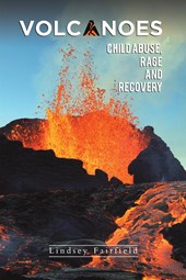 Volcanoes: Child Abuse, Rage and Recovery