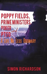 Poppy Fields, Prime Ministers, Poker and PTSD - A Life No Less Ordinary - Simon Richardson - 9781398415881