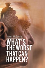 What's The Worst That Can Happen? - James McDonald - 9781398429703
