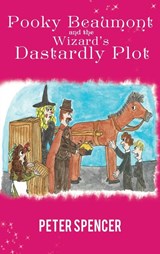 Pooky Beaumont and the Wizard's Dastardly Plot - Peter Spencer - 9781398441361