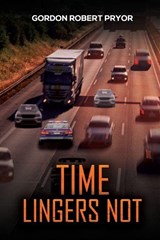 Time Lingers Not - Gordon Robert Pryor - 9781398450479