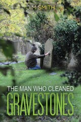 The Man who Cleaned Gravestones - Jim Smith - 9781398454613
