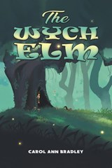 The Wych Elm - Carol Ann Bradley - 9781398491717