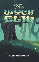 The Wych Elm - Carol Ann Bradley - 9781398491724