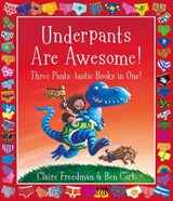 Underpants are Awesome! Three Pants-tastic Books in One! - Claire Freedman - 9781398511439