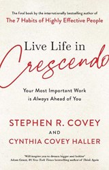 Live Life in Crescendo - Stephen R. Covey ; Cynthia Covey - 9781398514157