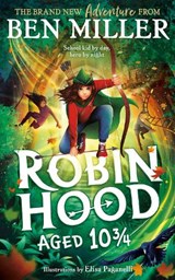 Robin Hood Aged 10 3/4 - Ben Miller - 9781398515918